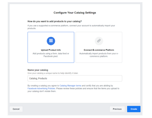 The next step is configuring your catalog settings. Upload your product details using a form or Facebook Pixel. Manual upload is recommended for small businesses, while automatic imports might be a better choice for large enterprises. Type your catalog name and click 'create'.